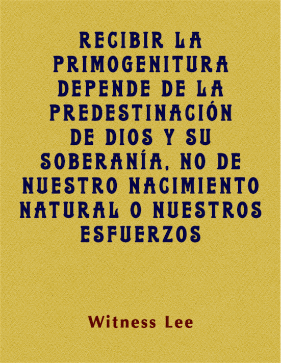 Recibir la primogenitura depende de la predestinación de Dios y Su soberanía